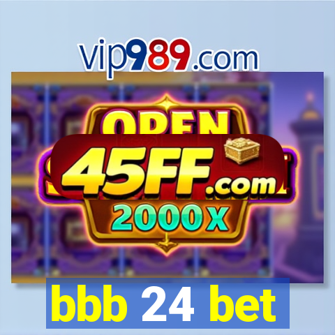 bbb 24 bet